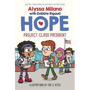 Project Class President (Alyssa Milano's Hope #3): Volume 3 -- Alyssa Milano